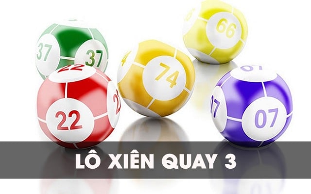 Lô xiên quay 3 ăn bao nhiêu tiền? Kinh nghiệm chơi lô xiên 3 cực hiệu quả