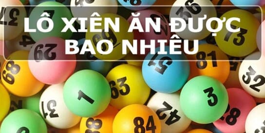 Cách tính tiền lô xiên 2, 3 ,4? Chơi lô xiên thắng ăn bao nhiêu tiền?