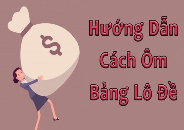 Bật mí cách ôm bảng lô đề hiệu quả không bị lỗ mới nhất