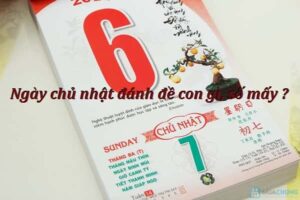 Dựa vào tâm trạng để đánh đề ngày chủ nhật