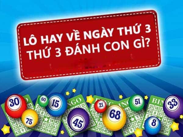 Thứ 3 đánh con gì đánh lô gì? Thứ 3 đánh đề số mấy