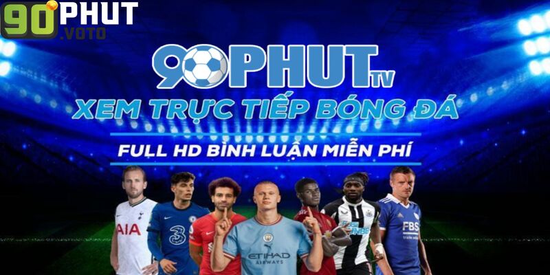 Những trận cầu đỉnh cao tại link mới nhất của 90phut TV