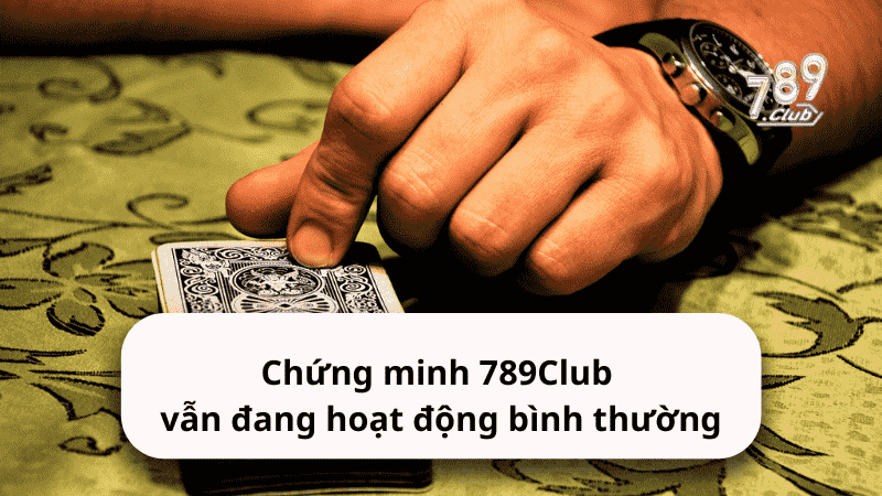 Chứng minh 789Club vẫn đang hoạt động bình thường