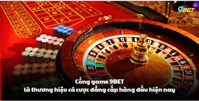 Cổng game 9BET là thương hiệu cá cược đẳng cấp hàng đầu hiện nay