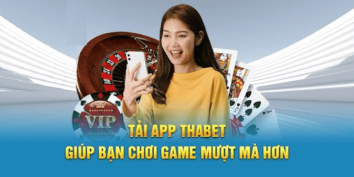 Lý Do Nên Tải App Thabet Ngay Hôm Nay