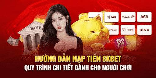 Lợi ích của việc nạp tiền cá cược nhanh chóng tại 8KBet