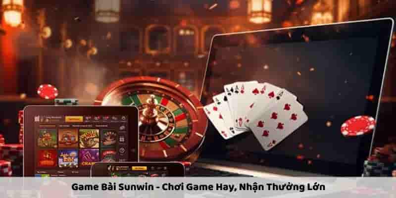 Sunwin – Nơi Tạo Ra Cơ Hội Kiếm Tiền Thực Tế