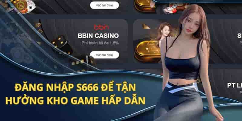 S666 nhà cái uy tín với dịch vụ vượt trội