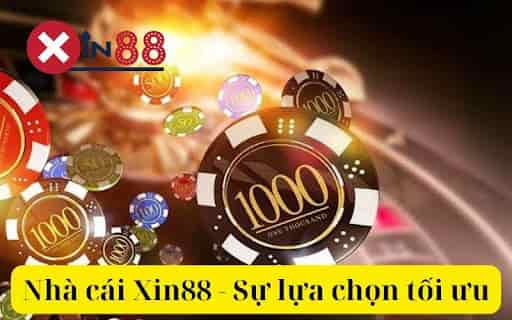 Nhà cái Xin88 - Sự lựa chọn tối ưu