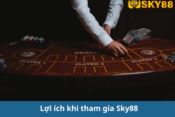 Lợi ích khi tham gia Sky88: