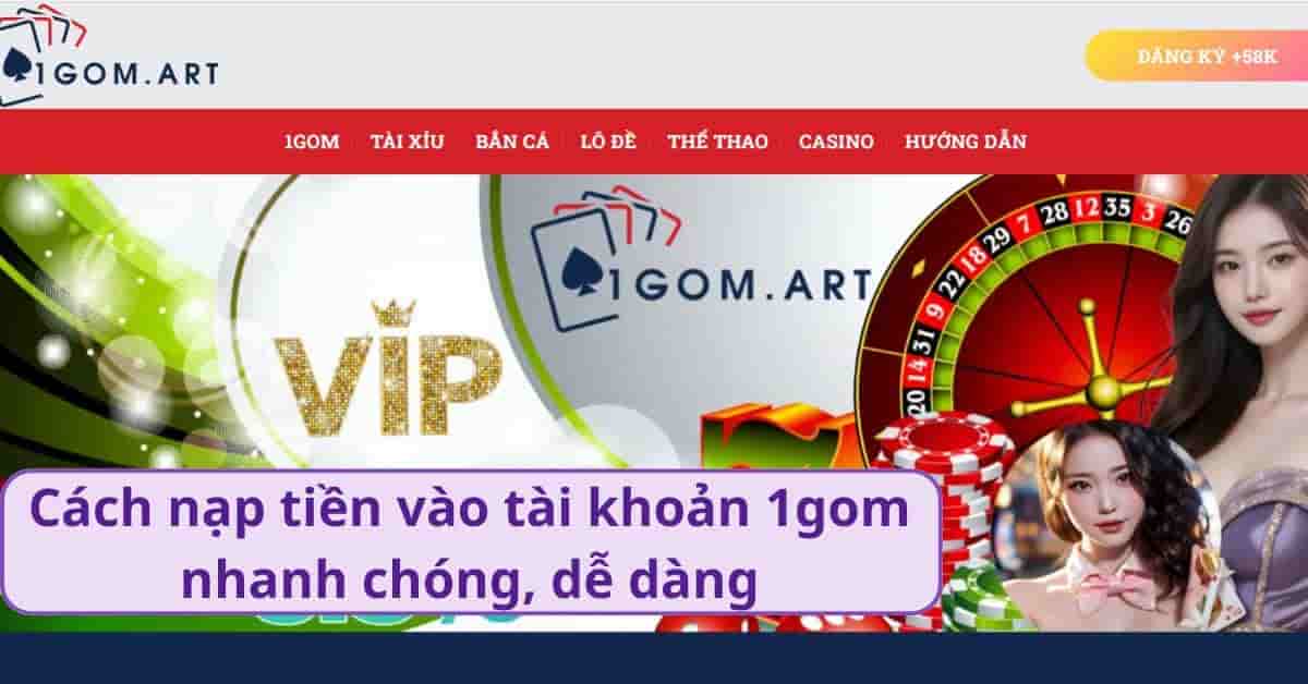 Các phương thức nạp tiền phổ biến vào tài khoản 1gom