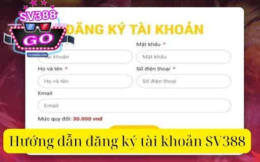 Hướng dẫn đăng ký tài khoản SV388