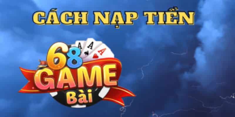 Nạp tiền 68gamebai bằng hình thức chuyển khoản ngân hàng phổ biến