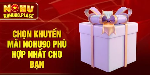 Khuyến mãi NOHU90 hấp dẫn cho tân thủ mới