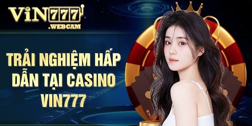 Trải nghiệm hấp dẫn tại casino Vin777